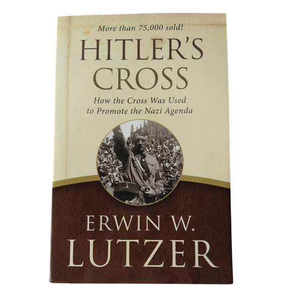 Hitler's Cross : How the Cross Was Used to Promote Nazi Agenda by Lutzer PB book